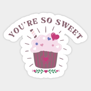 You're so sweet cupcake Sticker